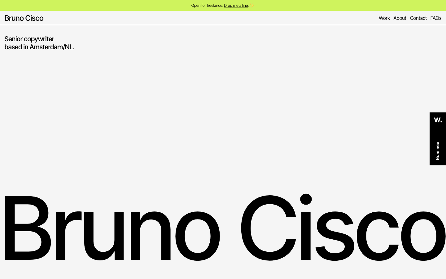 Bruno Cisco is an Amsterdam-based Senior Creative and Copywriter with 14+ years of experience in tech, sports, and global brands. Available for full-time, freelance, and leadership roles. · minimalism, monochrome, swiss, portfolio, creator, hero-fullbleed, logo-cloud, sticky-nav