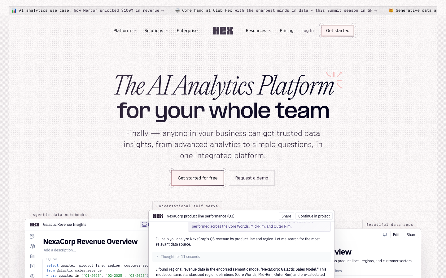 AI Analytics Platform for Your Whole Team | Hex - Agentic notebooks, conversational self-serve, and Context Studio for governed AI answers — all in a unified platform for your whole team.  ·  minimalism, swiss, brutalism, saas, ai, developer-tools, hero-with-cta, logo-cloud, feature-trio, sticky-nav