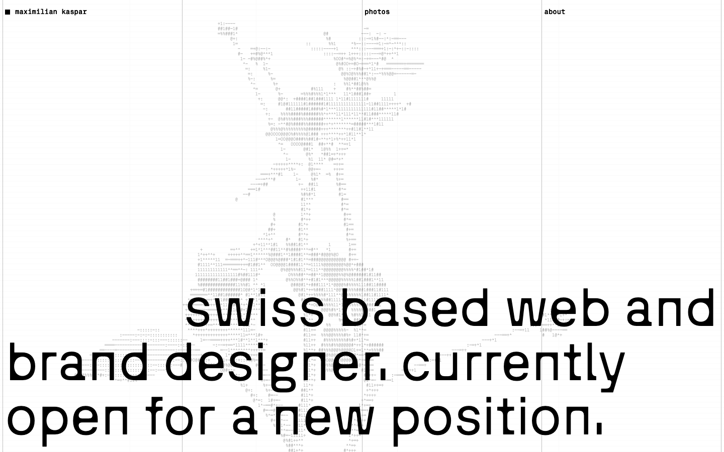 High-contrast monochrome layout featuring oversized sans-serif typography layered over a background of ASCII-style character art. The composition uses a strict grid with hairline dividers and extreme scale contrast. · swiss design portfolio, brutalist typography, ascii art background, minimalist monochrome hero, oversized sans serif, grid based layout