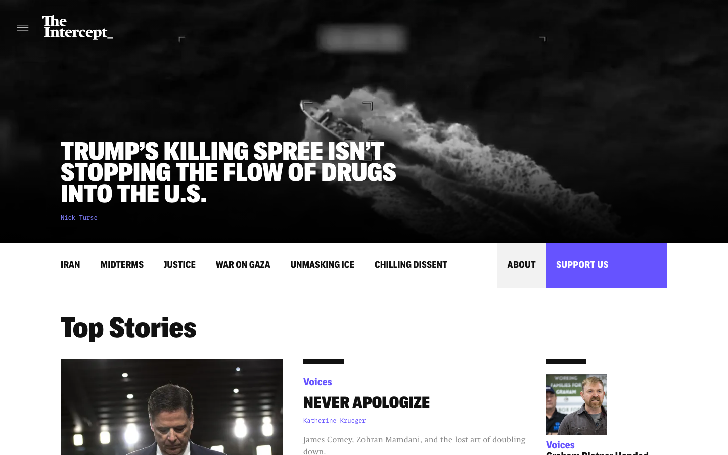 The page prioritizes a strong visual hierarchy with a full-bleed image and clear typography. The layout is structured around distinct content blocks, creating a sense of organized information delivery. The overall feel is stark and direct. · news website, online magazine, political journalism, dark theme, minimalist design, editorial layout, news portal, the intercept, current events, serious news